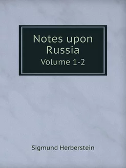 Notes upon Russia. Volume 1-2