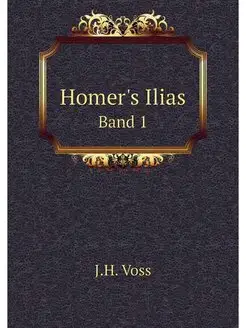 Homer's Ilias. Band 1