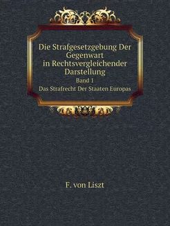 Die Strafgesetzgebung Der Gegenwart i