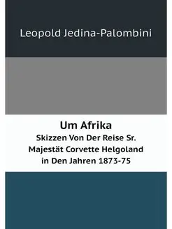 Um Afrika. Skizzen Von Der Reise Sr