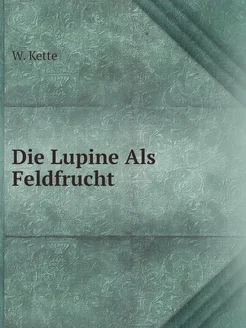 Die Lupine Als Feldfrucht