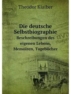 Die deutsche Selbstbiographie. Beschr