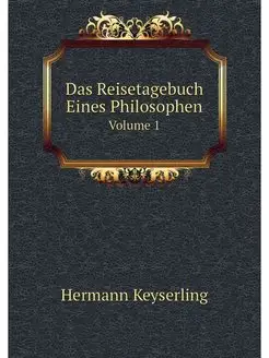 Das Reisetagebuch Eines Philosophen