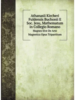 Athanasii Kircheri Fuldensis Buchonii E Soc. Jesu, M