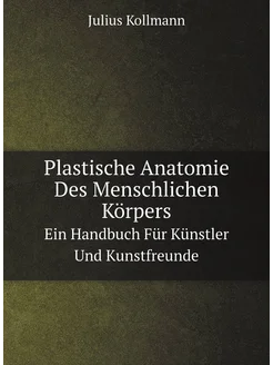 Plastische Anatomie Des Menschlichen Körpers. Ein Ha