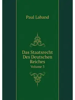 Das Staatsrecht Des Deutschen Reiches