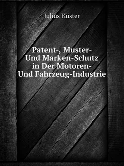 Patent-, Muster- Und Marken-Schutz in Der Motoren- U