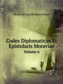 Codex Diplomaticus Et Epistolaris Mor