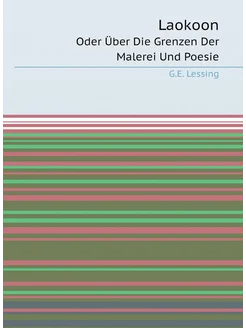 Laokoon. Oder Über Die Grenzen Der Malerei Und Poesie