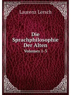 Die Sprachphilosophie Der Alten. Volu