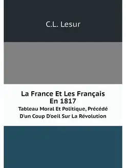 La France Et Les Francais En 1817. Ta