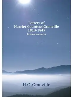 Letters of Harriet Countess Granville