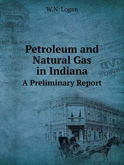 Petroleum and Natural Gas in Indiana. A Preliminary