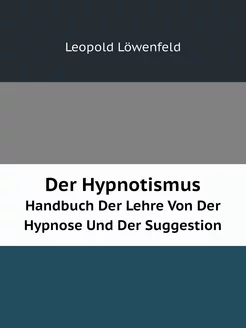 Der Hypnotismus. Handbuch Der Lehre V