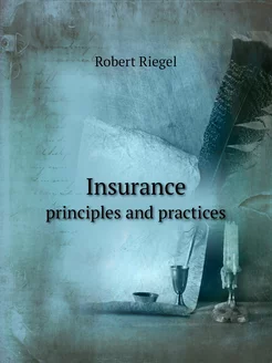 Insurance. principles and practices