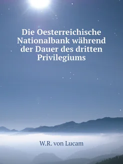 Die Oesterreichische Nationalbank während der Dauer