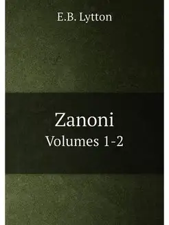 Zanoni. Volumes 1-2