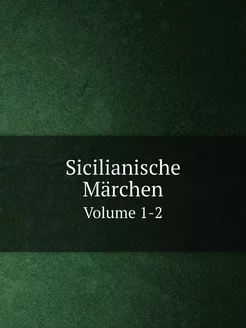 Sicilianische Märchen. Volume 1-2