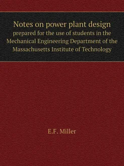 Notes on power plant design. prepared for the use of