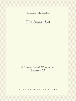 The Smart Set. A Magazine of Cleverness. Volume 67