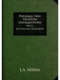 Patrologie, Oder Christliche Literarg