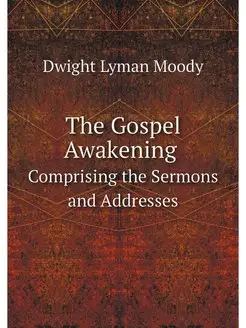 The Gospel Awakening. Comprising the