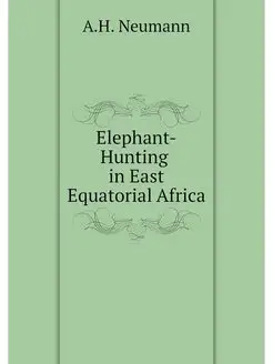 Elephant-Hunting in East Equatorial A