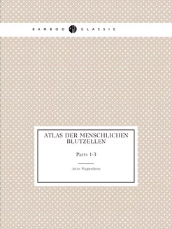 Atlas Der Menschlichen Blutzellen. Pa