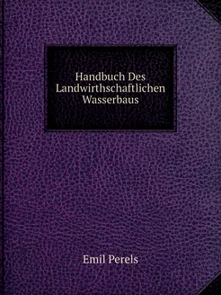 Handbuch Des Landwirthschaftlichen Wa