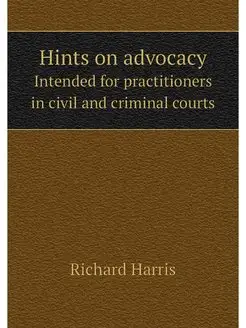 Hints on advocacy. Intended for pract