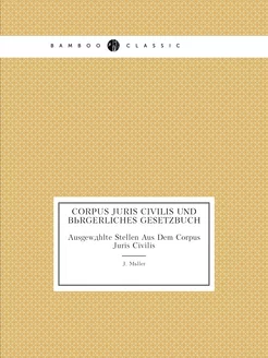 Corpus Juris Civilis Und Bürgerliches Gesetzbuch. Au