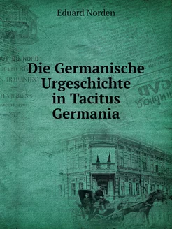 Die Germanische Urgeschichte in Tacit