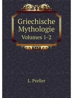 Griechische Mythologie. Volumes 1-2