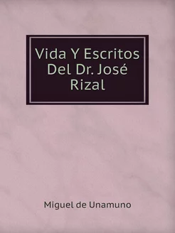 Vida Y Escritos Del Dr. José Rizal