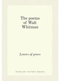 The poems of Walt Whitman. Leaves of