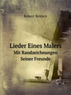 Lieder Eines Malers. Mit Randzeichnungen Seiner Freunde