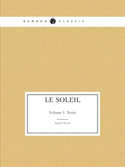 Le soleil. Volume 1. Texte