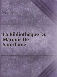 La Bibliothèque Du Marquis De Santillane