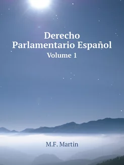 Derecho Parlamentario Español. Volume 1