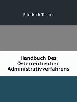 Handbuch Des Österreichischen Adminis