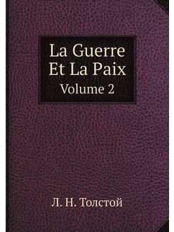 La Guerre Et La Paix. Volume 2