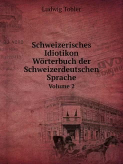 Schweizerisches Idiotikon. Wörterbuch