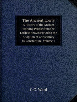 The Ancient Lowly. A History of the A