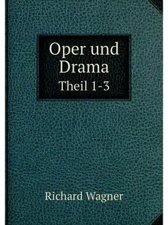 Oper und Drama. Theil 1-3