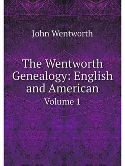 The Wentworth Genealogy English and