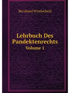 Lehrbuch Des Pandektenrechts. Volume 1