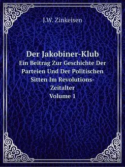 Der Jakobiner-Klub. Ein Beitrag Zur G