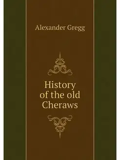 History of the old Cheraws