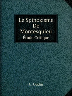 Le Spinozisme De Montesquieu. Étude Critique