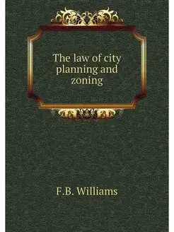 The law of city planning and zoning